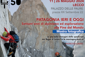 PATAGONIA IERI E OGGI. Settant’anni di alpinismo ed esplorazione alla Fine del Mondo