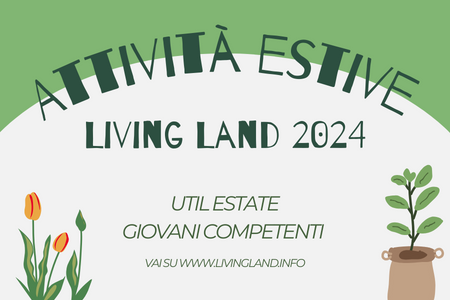 Attività estive Living Land 2024: Le opportunità estive per ragazzi