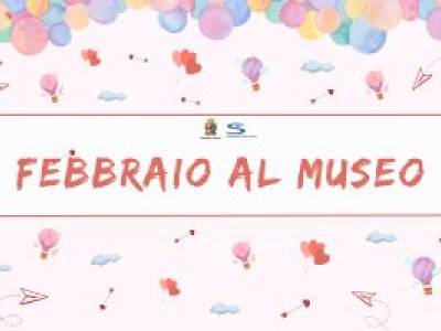 FEBBRAIO AL MUSEO 